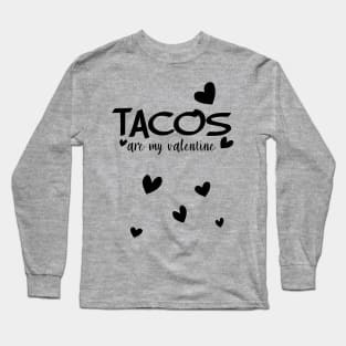 Tacos are my valentine Long Sleeve T-Shirt